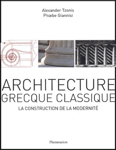 Alexander Tzonis et Phœbe Giannisi - Architecture grecque classique - La construction de la modernité.