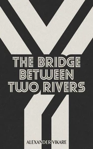 The Bridge Between Two Rivers