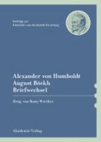 Alexander von Humboldt / August Böckh, Briefwechsel.
