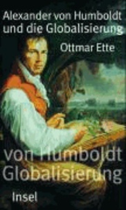 Alexander von Humboldt und die Globalisierung - Das Mobile des Wissens.