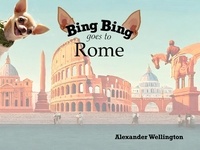  Alexander Wellington - Bing Bing Goes to Rome - Bing Bing Goes to….