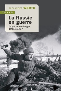 Alexander Werth - La Russie en guerre - Tome 1, La patrie en danger, 1941-1942.