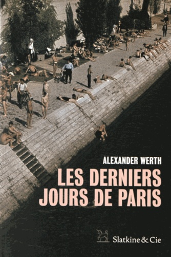 Alexander Werth - Les derniers jours de Paris.