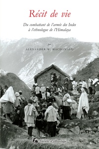 Alexander William Macdonald - Récit de vie - Du combattant de l'armée des Indes à l'ethnologue de l'Himalaya.