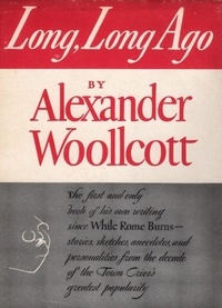 Alexander Woollcott - Long, Long Ago.