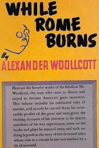 Alexander Woollcott - While Rome Burns.