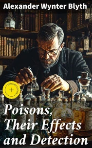 Poisons, Their Effects and Detection