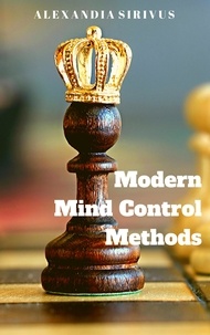 Alexandia Sirivus - Modern Mind Control Methods.