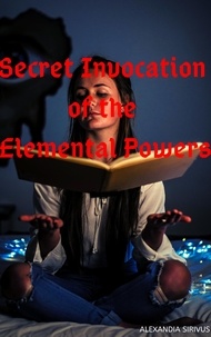  Alexandia Sirivus - Secret Invocation of the Elemental Powers.