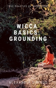  Alexandia Sirivus - Wicca Basics: Grounding.