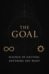 The Goal: Since of Getting Anything You Want