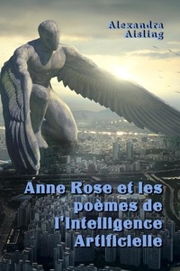  Alexandra Aisling - Anne Rose et les poèmes de l'Intelligence Artificielle.