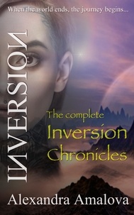  Alexandra Amalova - The Complete Inversion Chronicles - The Inversion Chronicles, #7.
