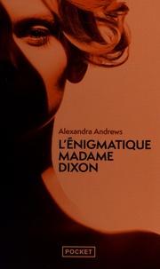 Alexandra Andrews - L'énigmatique madame Dixon.