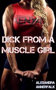  Alexandra Annerfalk - Dick From a Muscle Girl - Dick From a Girl.