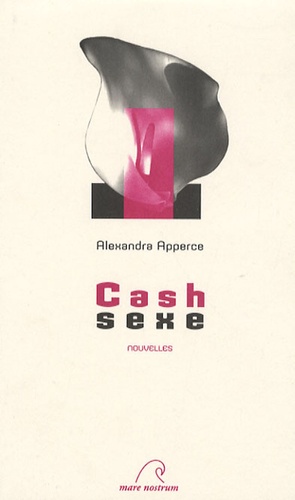 Alexandra Apperce - Cash sexe.