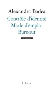 Alexandra Badea - Contrôle d'identité / Mode d'emploi / Burnout.