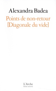 Alexandra Badea - Points de non-retour - (Diagonale du vide).