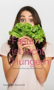 Fasten ist nicht Hungern