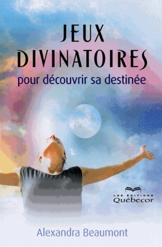 Alexandra Beaumont - Jeux divinatoires - Pour découvrir sa destinée.