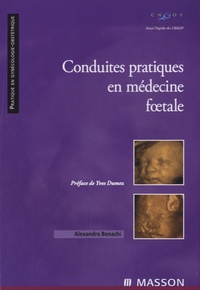 Alexandra Benachi - Conduites  pratiques en médecine foetale.