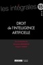 Alexandra Bensamoun et Grégoire Loiseau - Droit de l'intelligence artificielle.