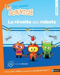 Alexandra Bernard - Ton atelier Scratch - La révolte des robots.