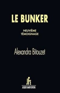 Alexandra Bitouzet - Le bunker  : Neuvième témoignage.