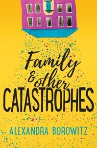 Alexandra Borowitz - Family And Other Catastrophes.