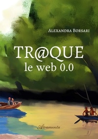 Alexandra Borsari - Tr@que, le web 0.0.