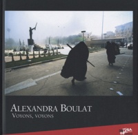 Alexandra Boulat - Voyons, voyons.