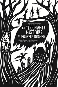 Alexandra Bracken - La terrifiante histoire de Prosper Redding Tome 1 : Une alliance diabolique.