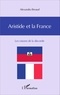 Alexandra Breaud - Aristide et la France - Les raisons de la discorde.