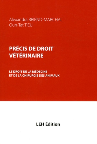 Précis de droit vétérinaire. Le droit de la médecine et de la chirurgie des animaux