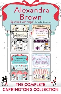 Alexandra Brown - Carrington’s at Christmas: The Complete Collection - Cupcakes at Carrington’s, Me and Mr Carrington, Christmas at Carrington’s, Ice Creams at Carrington’s.