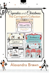 Alexandra Brown - Cupcakes and Christmas: The Carrington’s Collection - Cupcakes at Carrington’s, Me and Mr. Carrington, Christmas at Carrington’s.