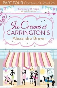 Alexandra Brown - Ice Creams at Carrington’s: Part Four, Chapters 23–26 of 26.
