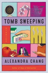 Alexandra Chang - Tomb Sweeping - Stories.