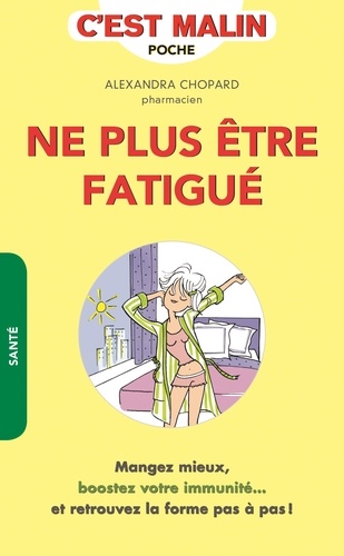 Ne plus être fatigué c'est malin