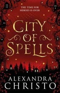 Alexandra Christo - City of Spells - A Sequel to Into the Crooked Place.