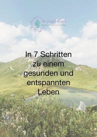 In 7 Schritten zu einem gesunden und entspannten Leben