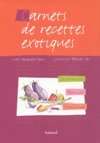 Alexandra Clarou - Carnets de recettes exotiques Coffret 3 volumes : Ile Maurice. Antilles. Thaïlande.