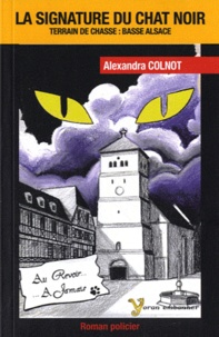 Alexandra Colnot - La signature du chat noir - Terrain de chasse : basse Alsace.