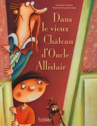Alexandra Colombo et Alexandra Chauvelon-Bueb - Dans le vieux Château d'Oncle Allistair.