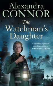 Alexandra Connor - The Watchman's Daughter - A powerful saga of tragedy, war and undying love.