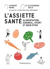 Alexandra Dalu et Thierry Marx - L'assiette santé - Alimentation, sport et bien-être.