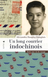 Alexandra Dauplay-langlois - Un long courrier indochinois - Toute une vie de voyages.