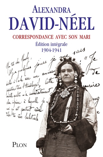 Alexandra David-Néel - Correspondance avec son mari - 1904-1941.