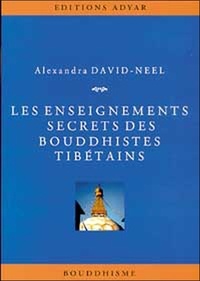 Alexandra David-Néel - Les Enseignements Secrets Des Bouddhistes Tibetains.