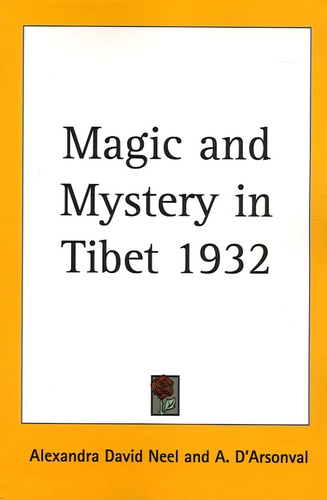 Alexandra David-Néel - Magic and Mystery in Tibet 1932.